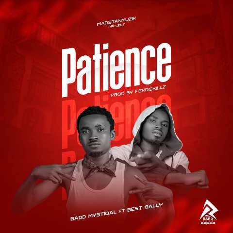 Badd Mystiqal Ft Best Gally - Patience
