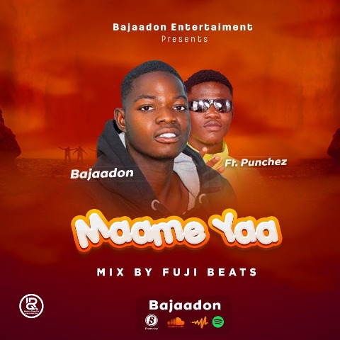 Bajaa Don Ft TNB Punchez - Maame Yaa