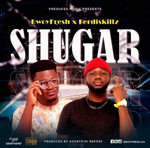 Bwoyfresh Ft Ferdiskills – Shugar