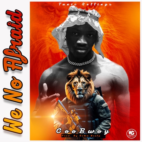 COO-BWOY-WE-NO-AFRAID