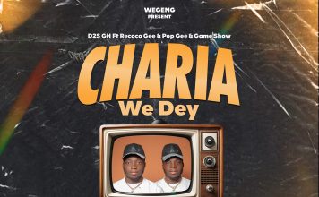 D2S GH – Charia We Dey ft Game Show, Pop Gee and Recoco Gee (Prod By D2S Beats)