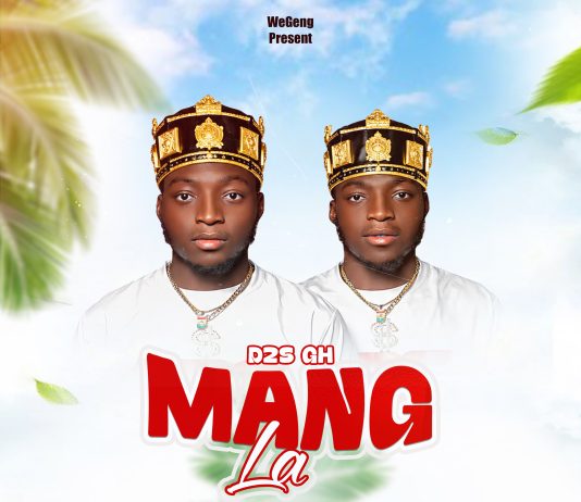 D2S GH – Mang La (Prod by D2S Beats) D2S GH – Mang La