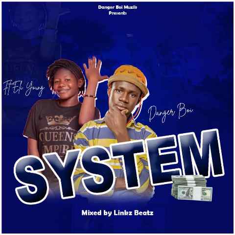 Danger Bwoy Ft Eli Young – System