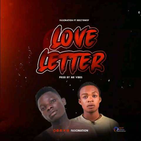 Fascination Ft Reezy Bwoy – Love Letter