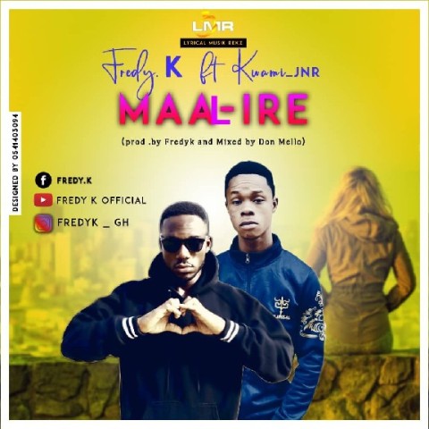 Fredy K Ft Kwami Jnr - Maal-Ire