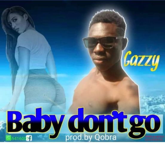 Gazzy Tinz – Baby Don’t Go
