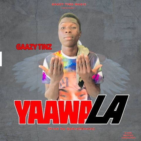 Gazzy Tinz – Yaawa La