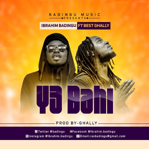 Ibrahim Badingu Ft Best Gally - Ye Bahi