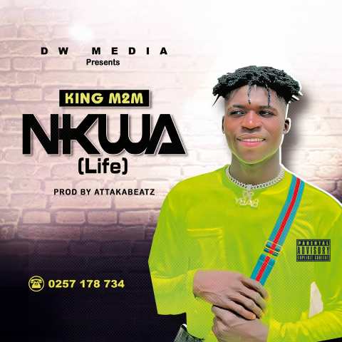 King M2M – Nkwan(Life)