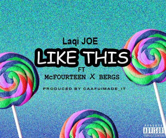 Laqi Joe Ft Mc Fourteen & Bergs – Like This