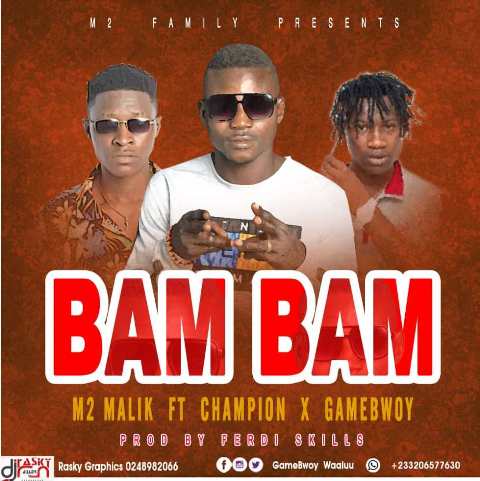 M2 Malik Ft Champion & Gamebwoy Waaluu