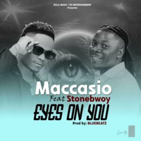 Maccasio Ft Stonebwoy – Eyes On You