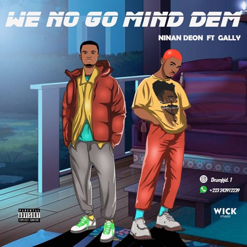 Ninan Deon Ft Best Gally - We No Go Mind Dem