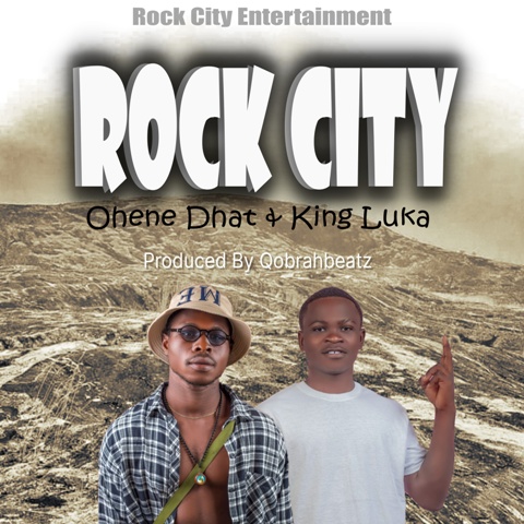 Ohene Dhat Ft King Luta - Rock City
