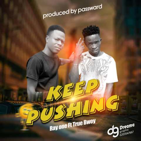 Ray One Ft True Bwoy - Keep Pushing