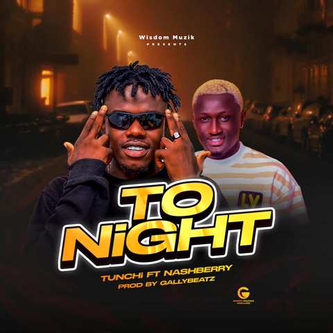 Tunchi Ft Nashberry - Tonight