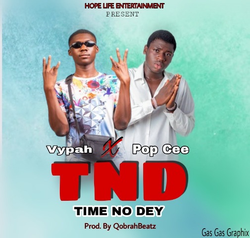 Vypah Ft Pop Cee – Time No Dey