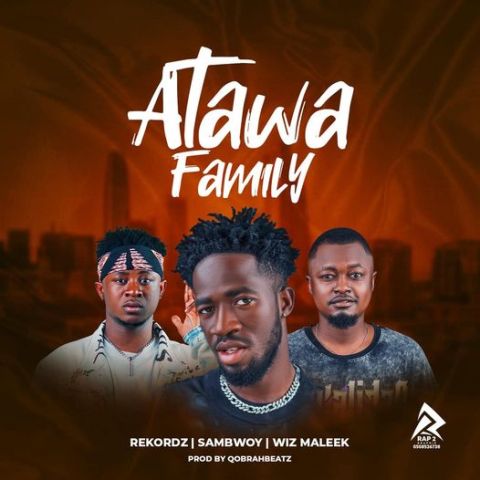 Wiz Maleek Ft Sambwoy & Rekordz – Atawa Family
